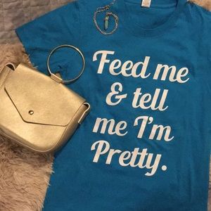 NWT Feed me & tell me I’m pretty graphic tee